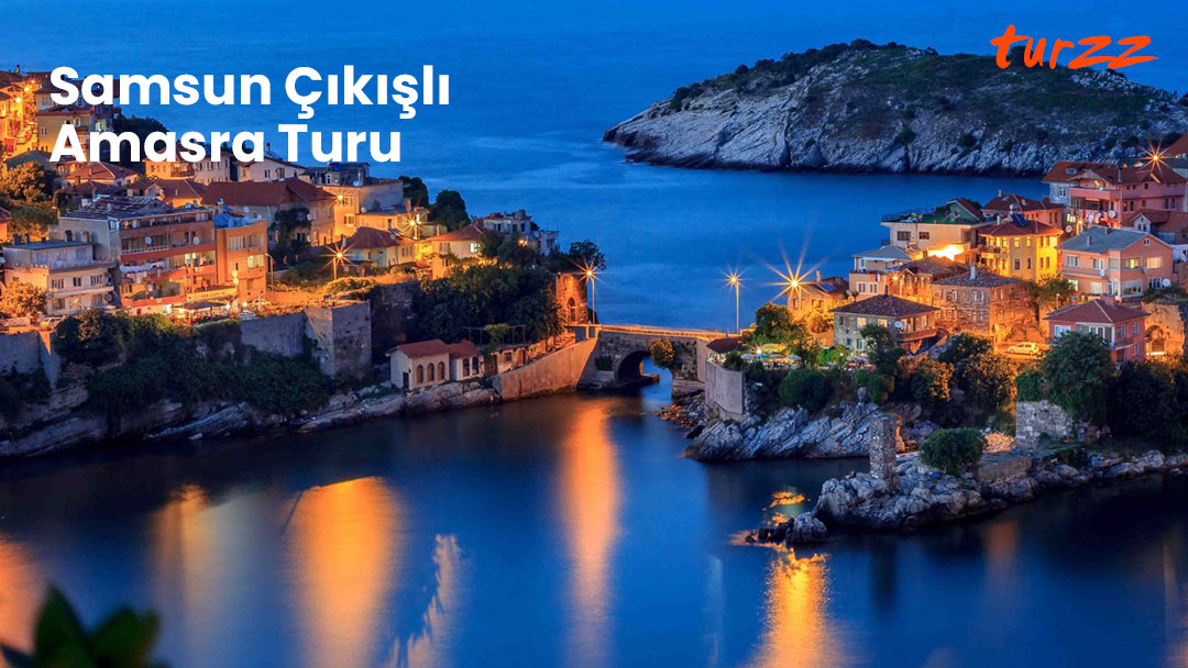 samsun çıkışlı amasra turu