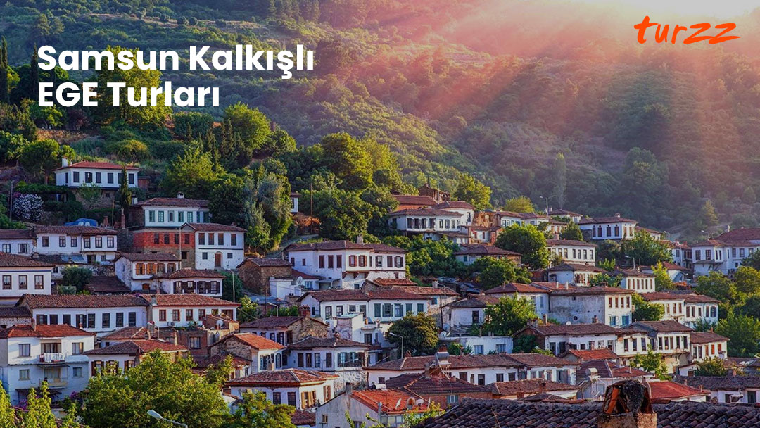 samsun çıkışlı ege turları