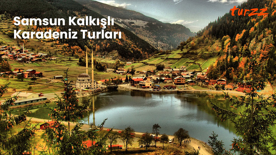 samsun çıkışlı karadeniz turları