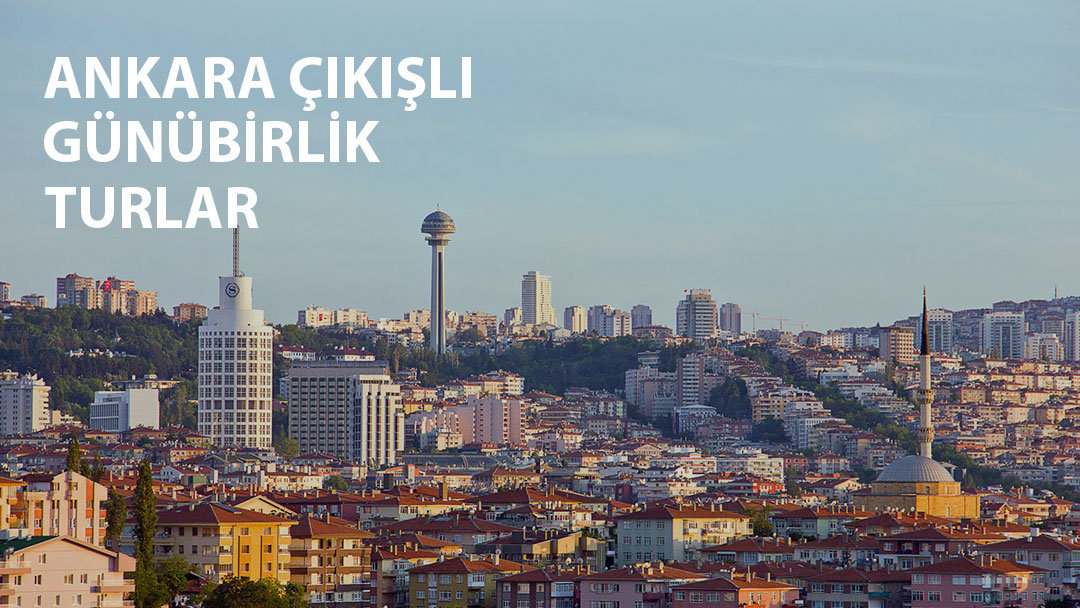 ankara çıkışlı günübirlik turlar