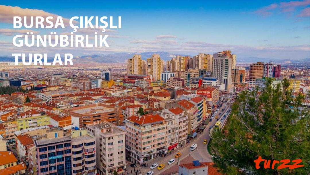 bursa çıkışlı günübirlik turlar