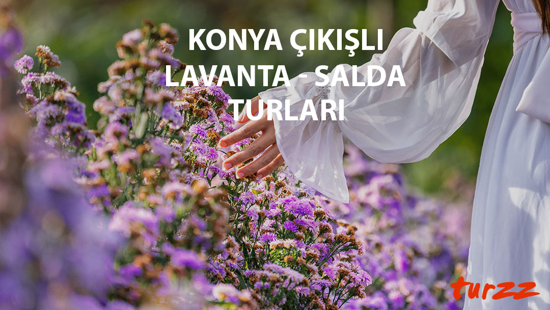 konya çıkışlı lavanta salda turları