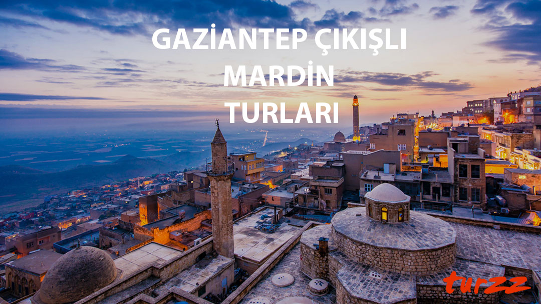 gaziantep çıkışlı mardin turları