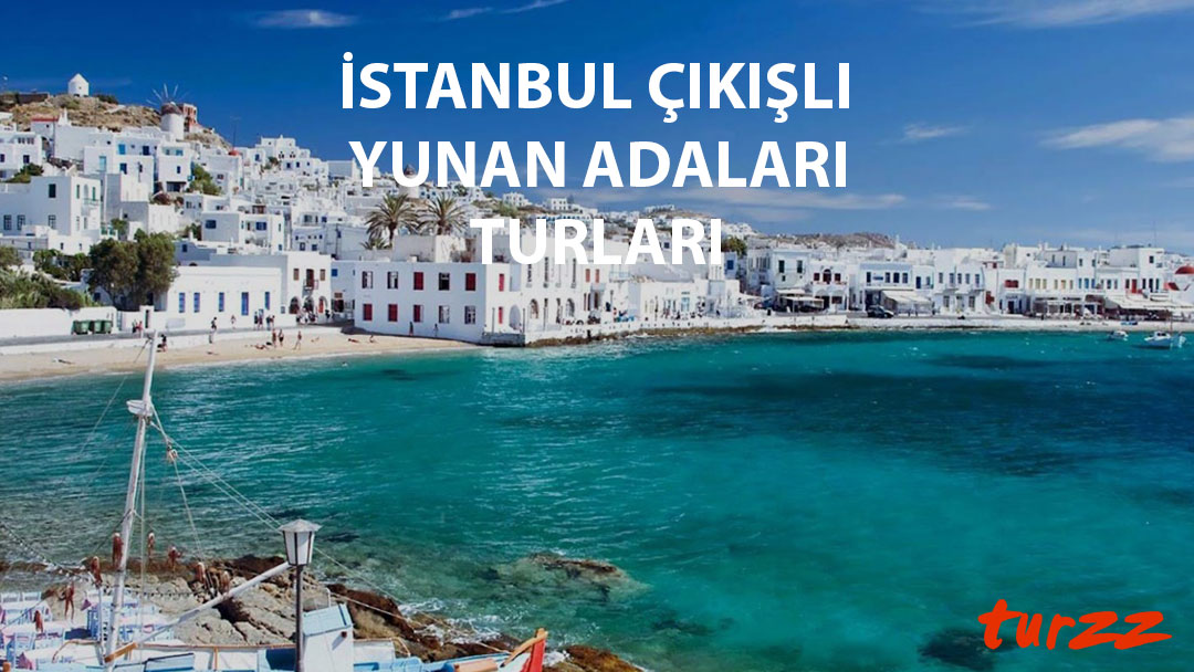 istanbul çıkışlı yunan adaları turları