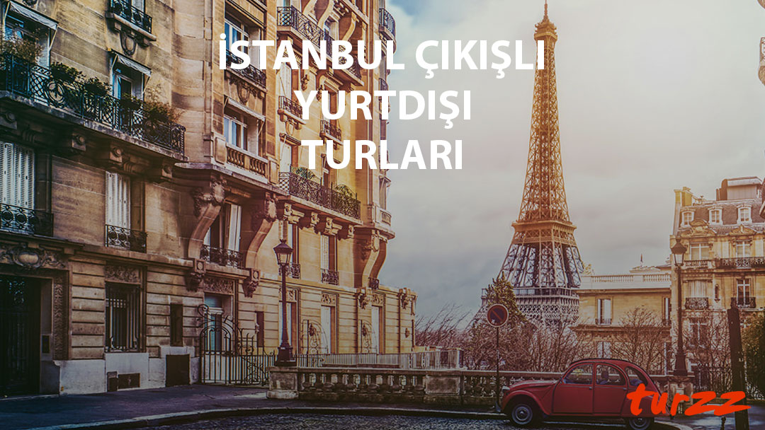 istanbul çıkışlı yurtdışı turları