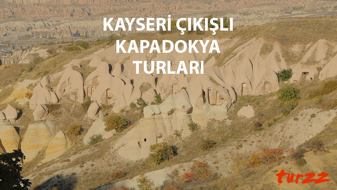 kayseri çıkışlı kapadokya turları