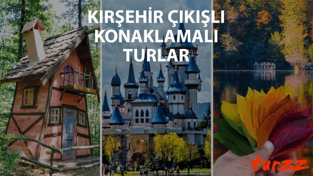 kırsehir cıkıslı konaklamalı turlar