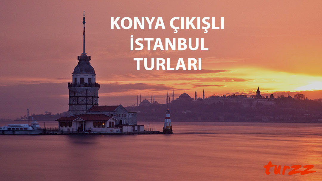 konya çıkışlı istanbul turları