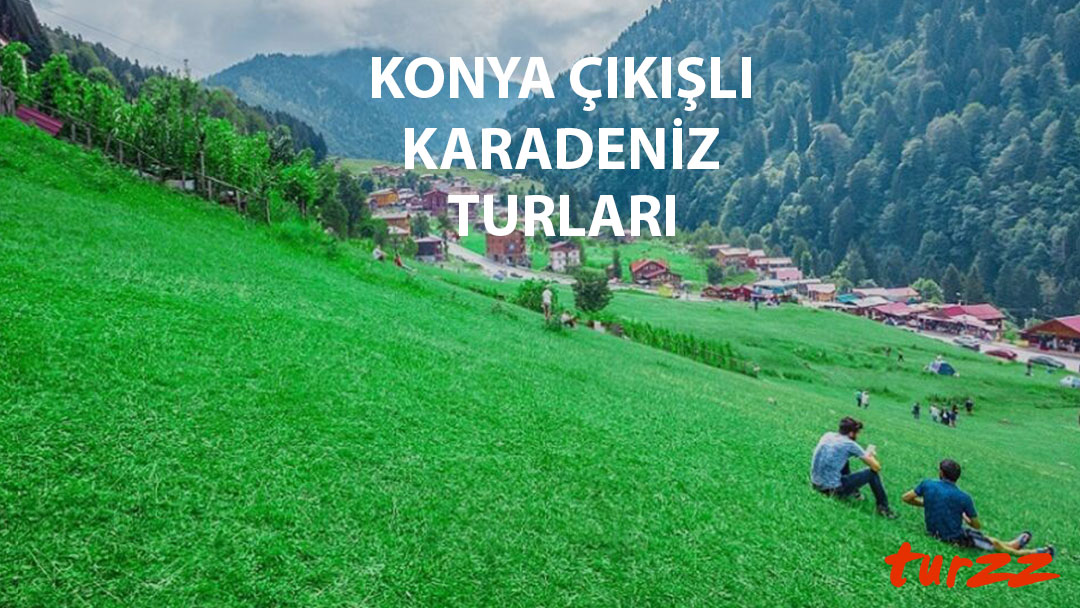 konya çıkışlı karadeniz turları