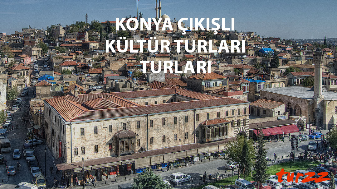 konya çıkışlı kültür turları