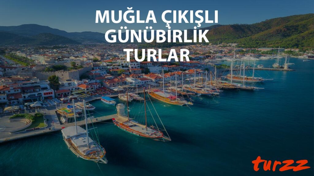 mugla cıkıslı gunubirlik turlar