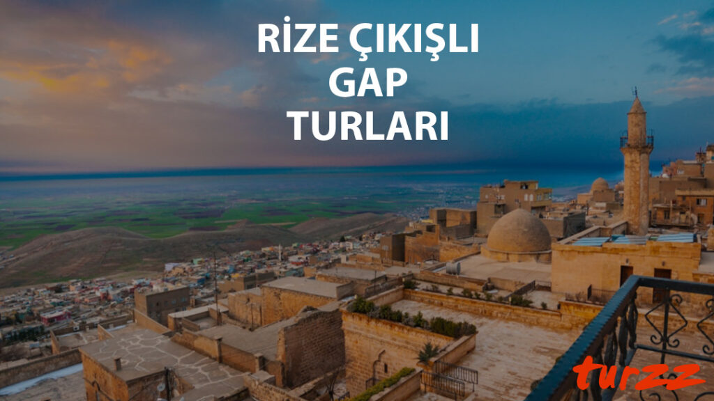 rize cıkıslı gap turlari