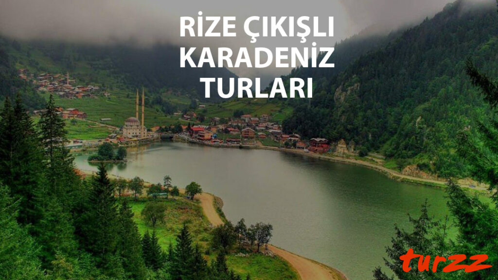 rize cıkıslı karadeniz turlari