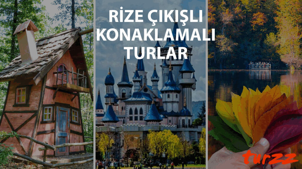 rize cıkıslı konaklamalı turlar