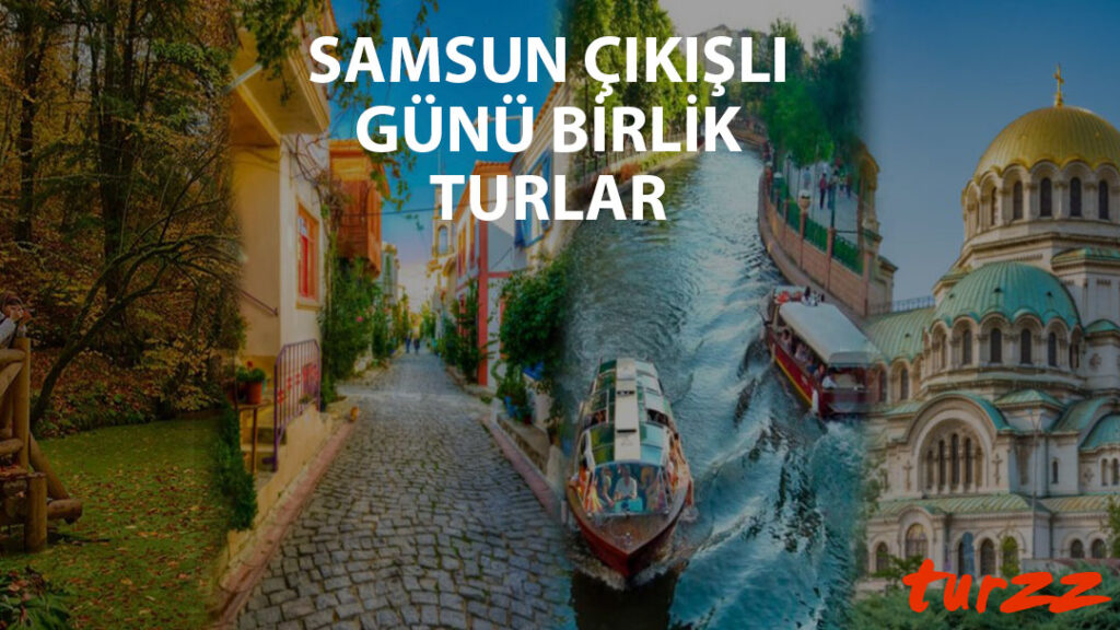 samsun cıkisli günü birlik turlar