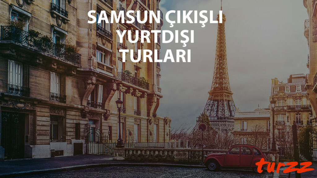 samsun cıkısli yurtdısı turlari