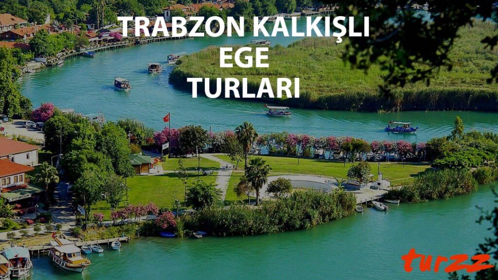 trabzon kalkısli ege turlari