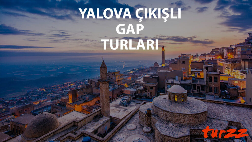 yalova cıkısli gap turlari