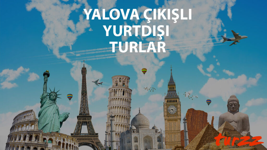 yalova cıkısli yurtdısı turlar